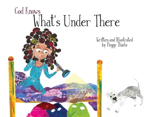 God Knows What's Under There by Thiele, Peggy