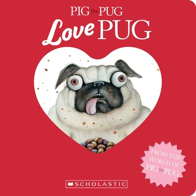 Pig the Pug: Love Pug Board Book Cartwheel Books