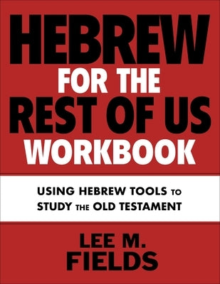 Paperback Hebrew for the Rest of Us Workbook by Zondervan Academic, showing sample pages with Hebrew tools for Old Testament study.