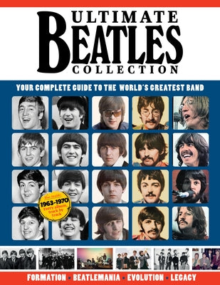 Ultimate Beatles Collection: Your Complete Guide to the World's Greatest Band by Peel, Dan