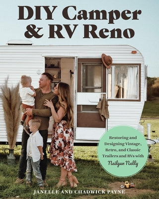 DIY Camper and RV Reno: Restoring and Designing Vintage, Retro, and Classic Trailers and RVs with Nailgun Nelly Paperback Cool Springs Press