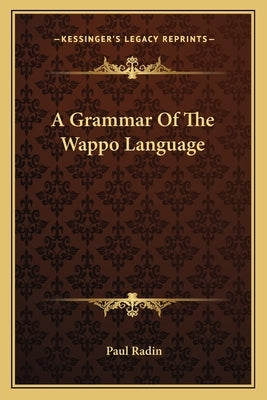 A Grammar Of The Wappo Language by Radin, Paul