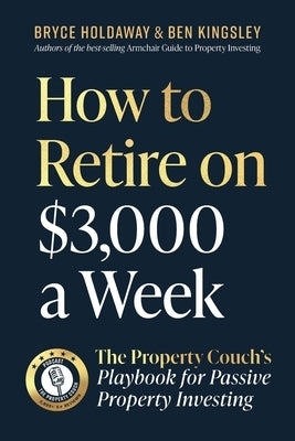 How to Retire on $3,000 a week by Holdaway, Bryce