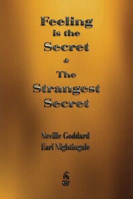 Feeling is the Secret and The Strangest Secret by Goddard, Neville