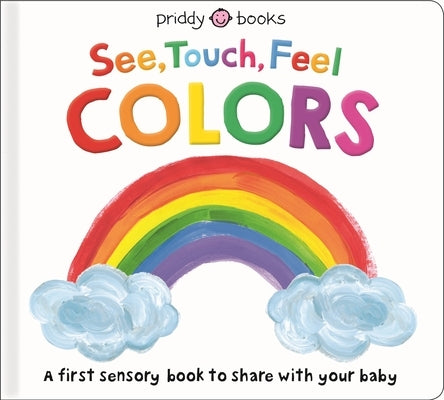 See, Touch, Feel: Colors Board Book Priddy Books Us