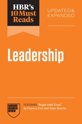 Paperback of Harvard Business Review Press's Hbr's 10 Must Reads on Leadership, featuring "Begin with Trust" by Frei and Morriss.