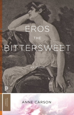 Eros the Bittersweet: An Essay Paperback Princeton University Press