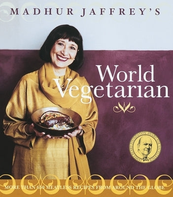 Madhur Jaffrey's World Vegetarian: More Than 650 Meatless Recipes from Around the World: A Cookbook Paperback Clarkson Potter Publishers