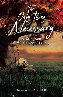 The Only Thing Necessary: A Tale from the Cameron Line Paperback Tellwell Talent
