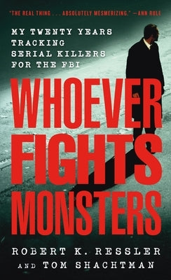 Mass market paperback of "Whoever Fights Monsters" by FBI profiler, featuring a cover with dark, gripping imagery and title text.
