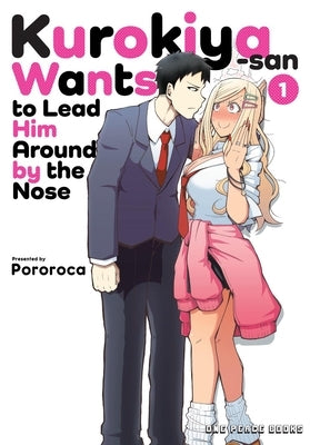 Kurokiya-San Wants to Lead Him Around by the Nose Volume 1 Paperback One Peace Books