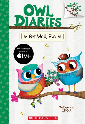 Get Well, Eva: A Branches Book (Owl Diaries #16) Paperback Scholastic Inc.