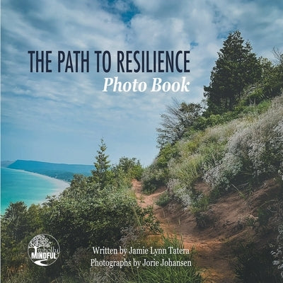 The Path to Resilience Photo Book by Tatera, Jamie Lynn