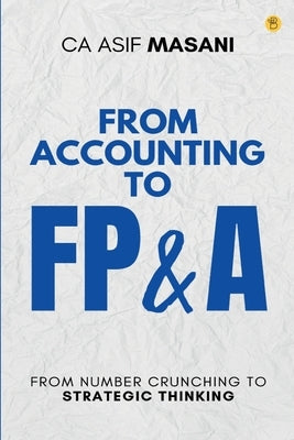 From Accounting to Fp&a by Masani, Ca Asif