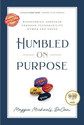 Humbled on Purpose: Discovering Strength Through Vulnerability, Humor, and Grace by Michaels Decan, Maggie