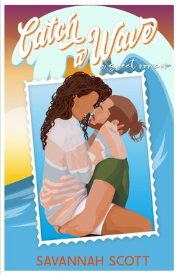 Catch a Wave: A second chance, older brother's best friend, sweet romcom Paperback Independently Published