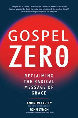 Gospel Zero: Reclaiming the Radical Message of Grace Paperback Regnery Faith