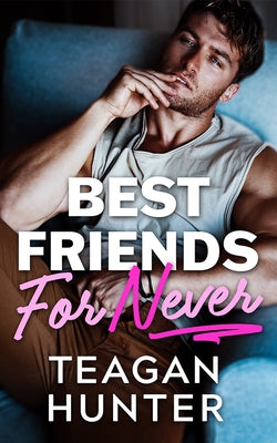 Best Friends for Never by Hunter, Teagan