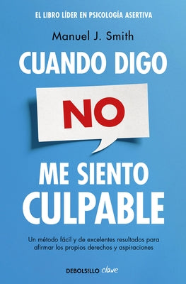 Cuando Digo No, Me Siento Culpable / When I Say No, I Feel Guilty by Smith, Manuel J.