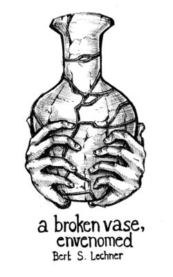 A broken vase, envenomed by Lechner, Bert S.