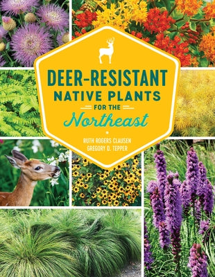Deer-Resistant Native Plants for the Northeast Paperback Timber Press (OR)