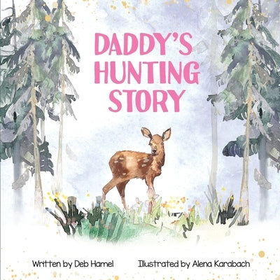 Daddy's Hunting Story by Hamel, Deb L.