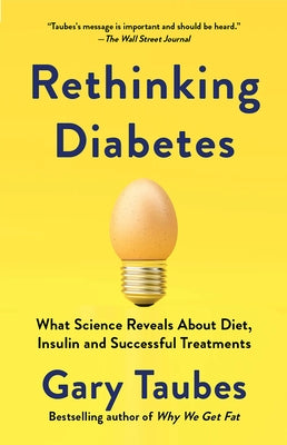 Rethinking Diabetes: What Science Reveals about Diet, Insulin, and Successful Treatments Paperback Vintage