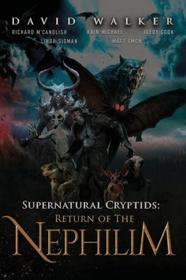 Supernatural Cryptids: Return of the Nephilim by Walker, David