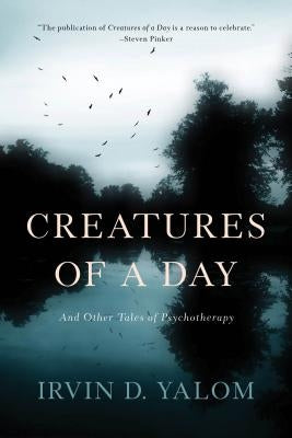 Creatures of a Day: And Other Tales of Psychotherapy Paperback Basic Books