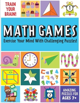 Train Your Brain: Math Games: (Brain Teasers for Kids, Math Skills, Activity Books for Kids Ages 7+) Paperback Iseek