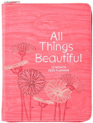 All Things Beautiful (2025 Planner): 12-Month Weekly Planner by Belle City Gifts