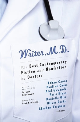 Writer, M.D.: The Best Contemporary Fiction and Nonfiction by Doctors by Kaminsky, Leah