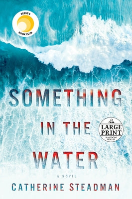 Something in the Water: Reese's Book Club: A Novel by Steadman, Catherine