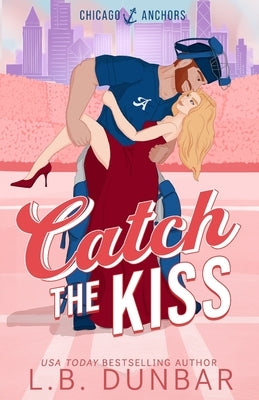 Catch the Kiss by Dunbar, L. B.