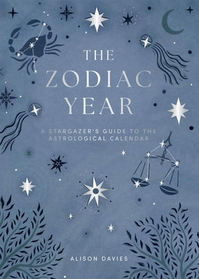 Zodiac Year: A Stargazer's Guide to the Astrological Calendar by Davies, Alison