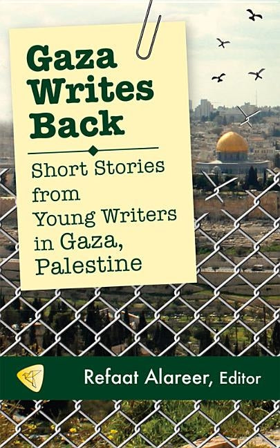 Gaza Writes Back: Short Stories from Young Writers in Gaza, Palestine Paperback Just World Books