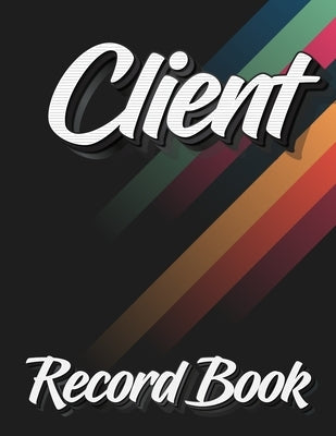 Client Record Book: 120 Customers Full Page, New And Improved Design, Alphabetical Order, Great Gift For All Small Business Owners, Abstract Cover by Milliie Zoes