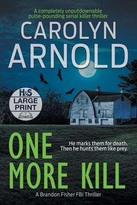 One More Kill: A completely unputdownable pulse-pounding serial killer thriller by Arnold, Carolyn