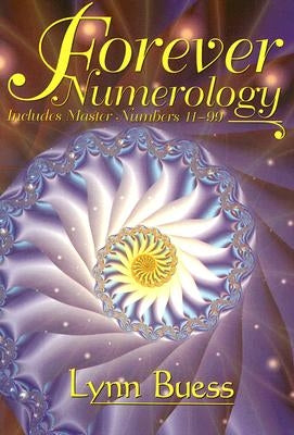 Forever Numerology: Includes Master Numbers 11-99 by Buess, Lynn