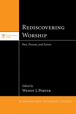 Rediscovering Worship by Porter, Wendy J.