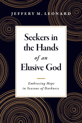Seekers in the Hands of an Elusive God: Embracing Hope in Seasons of Darkness Paperback Hendrickson Publishers