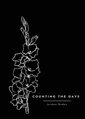 Counting the Days by Rodas, Jordan Alexander