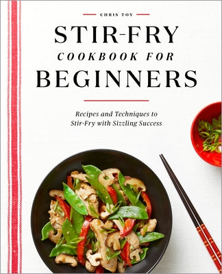 Stir-Fry Cookbook for Beginners: Recipes and Techniques to Stir-Fry with Sizzling Success Paperback Callisto