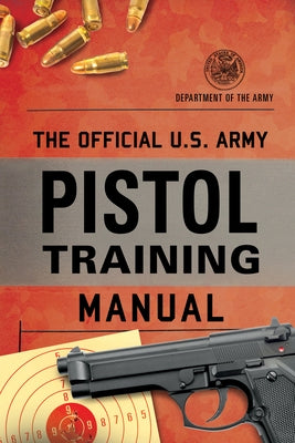 The Official U.S. Army Pistol Training Manual Paperback Lyons Press