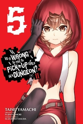 Is It Wrong to Try to Pick Up Girls in a Dungeon? II, Vol. 5 (Manga) by Omori, Fujino