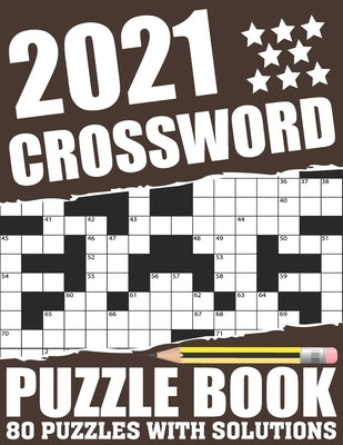 2021 Crossword Puzzle Book: Easy To Read Relaxing 2021 Crossword Brain Game Book For Adult Men And Women Who Are Fans Of Puzzle With Including Lar by Publishing, Sung T. F. DeLong