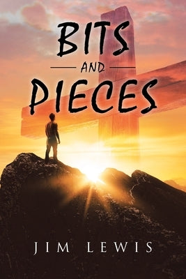 Bits and Pieces by Lewis, Jim