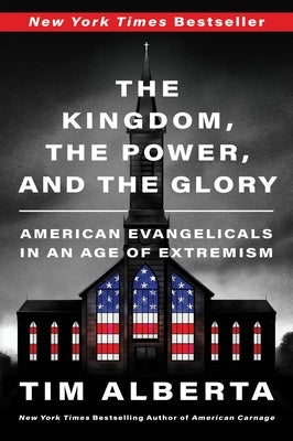 The Kingdom, the Power, and the Glory: American Evangelicals in an Age of Extremism Paperback Harper Paperbacks