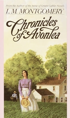 Chronicles of Avonlea by Montgomery, L. M.