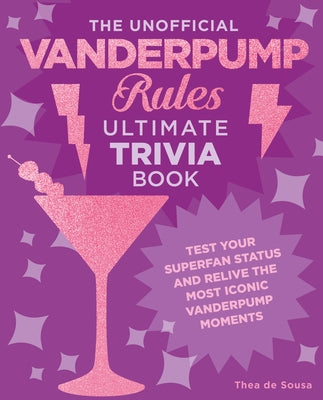 The Unofficial Vanderpump Rules Ultimate Trivia Book: Test Your Superfan Status and Relive the Most Iconic Vanderpump Moments Paperback Epic Ink Books